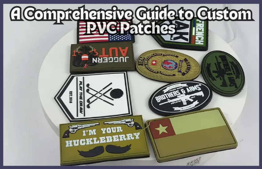 A Comprehensive Guide to Custom PVC Patches